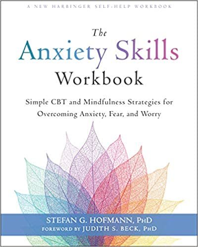 okumak The Anxiety Skills Workbook: Simple CBT and Mindfulness Strategies for Overcoming Anxiety, Fear, and Worry