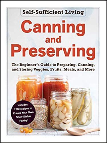 okumak Canning and Preserving: The Beginner&#39;s Guide to Preparing, Canning, and Storing Veggies, Fruits, Meats, and More (Self-Sufficient Living)