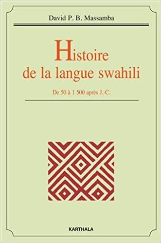 okumak Histoire de la langue swahili. De 50 à 1500 après J.-C.