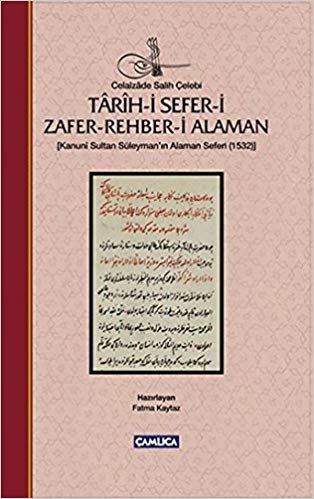 okumak Tarih-i Sefer-i Zafer-Rehber-i Alaman Kanuni Sultan Süleymanın Alaman Seferi-1532