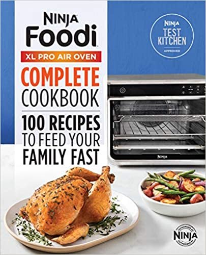 okumak Ninja Foodi Xl Pro Air Oven Complete Cookbook: 100 Recipes to Feed Your Family Fast