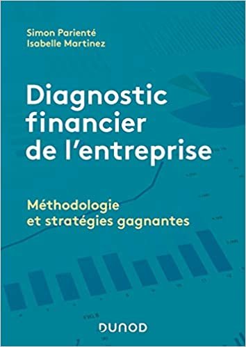 okumak Diagnostic financier de l&#39;entreprise - Méthodologie et stratégies gagnantes: Méthodologie et stratégies gagnantes (Hors Collection)