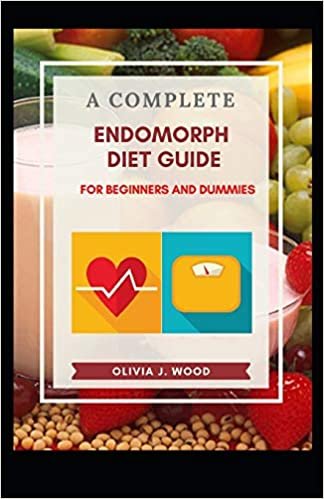okumak A Complete Endomorph Diet Guide For Beginners And Dummies