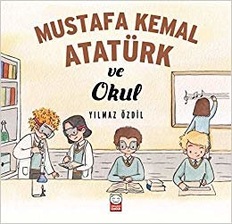 okumak Mustafa Kemal Atatürk ve Okul