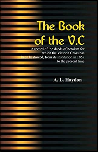 okumak The Book of the V.C.: A record of the deeds of heroism for which the Victoria Cross has been bestowed, from its institution in 1857 to the present time