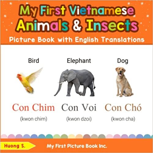 My First Vietnamese Animals & Insects Picture Book with English Translations: Bilingual Early Learning & Easy Teaching Vietnamese Books for Kids (Teach & Learn Basic Vietnamese words for Children)