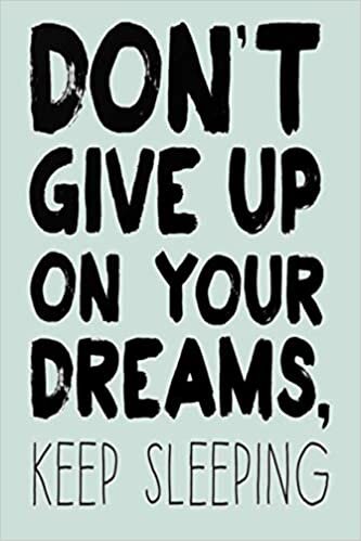 okumak DON&#39;T GIVE UP ON YOUR DREAMS, KEEP SLEEPING: A Gratitude Journal to Win Your Day Every Day, 6X9 inches, Funny &amp; Inspiring Quote on Green matte cover, ... Journal) (s the Word Press, Band 3)