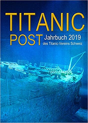 okumak Titanic Post: Jahrbuch 2019 des Titanic-Vereins Schweiz