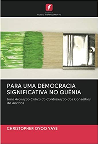 okumak PARA UMA DEMOCRACIA SIGNIFICATIVA NO QUÉNIA: Uma Avaliação Crítica da Contribuição dos Conselhos de Anciãos