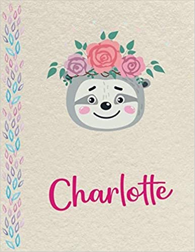 okumak Charlotte: Personalized Sloth Primary Composition Notebook for girls with pink Name: handwriting practice paper for Kindergarten to 2nd Grade ... composition books k 2, 8.5x11 in, 110 pages )