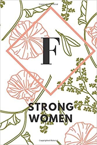 okumak F (STRONG WOMEN): Monogram Initial &quot;F&quot; Notebook for Women and Girls, green and creamy color.