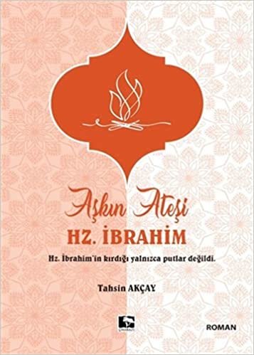 okumak Aşkın Ateşi Hz. İbrahim