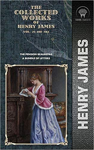 okumak The Collected Works of Henry James, Vol. 21 (of 36): The Pension Beaurepas; A Bundle of Letters (Throne Classics)