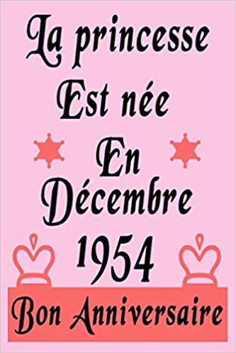 okumak La Princesse est Née en Décembre 1954: Cahier Cadeau d&#39;anniversaire pour ce qui sont nées en 1954, couleur Rose, Cadeau pour fille, maman, f, sœurs, amie, alternative de carte d&#39;anniversaire