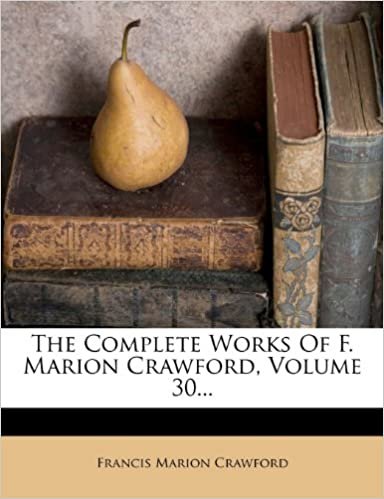 okumak The Complete Works of F. Marion Crawford, Volume 30...