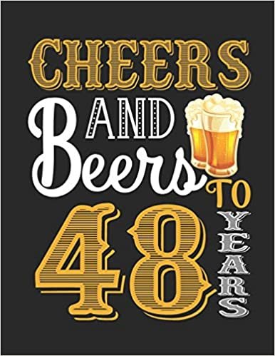 okumak Cheers And Beers To 48 Years: A Beautiful 48th Birthday Gift And Keepsake To Write Down Special Moments - Fun And Practical Alternative to a Card - Impactful 48 Years Old Wishes