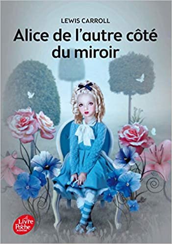 okumak Alice de l&#39;autre côté du miroir - Texte intégral (Livre de Poche Jeunesse (1453))