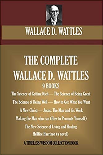 okumak Tam Wallace D. Wattles: (9 Kitap) Zengin Olma Bilimi; Buyuk Olma Bilimi, Iyi Olma Bilimi; Istediginizi Nasil Elde Edebilirsiniz; Yeni Bir Mesih; Isa: Insan ve Yaptigi Is; Yapabilen Adam Yapmak; Yeni Yasam Bilimi ve Sifa
