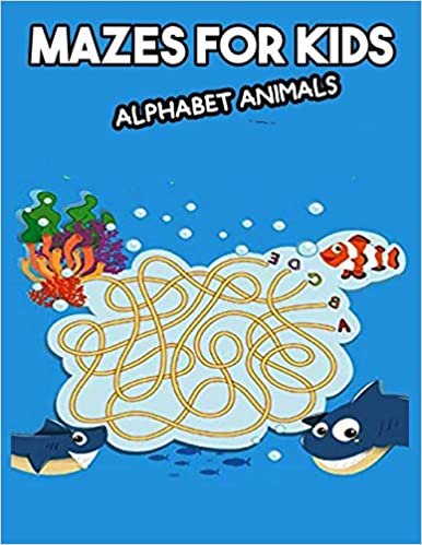 okumak MAZES FOR KIDS ALPHABET ANIMALS: Maze activity book for kids boys and girls fun - 99 easy and challenging mazes for all ages