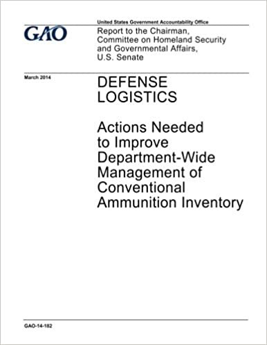 okumak Defense logistics, actions neded to improve department-wide management of conventional ammunition inventory : report to the Chairman, Committee on ... and Governmental Affairs, U.S. Senate.
