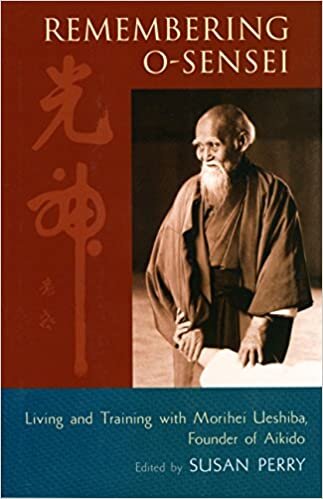 okumak Remembering O-Sensei: Living and Training with Morihei Ueshiba, Founder of Aikido