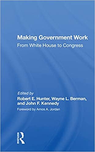 okumak Making Government Work: From White House to Congress