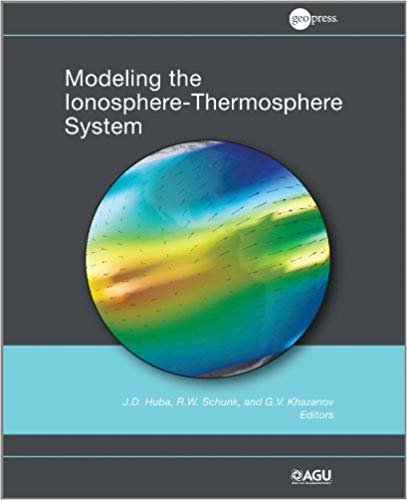 okumak Modeling the Ionosphere-Thermosphere: 201 (Geophysical Monograph Series)