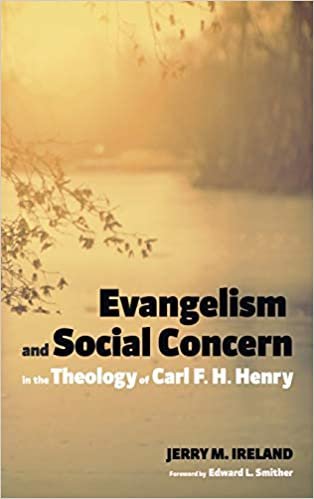 okumak Evangelism and Social Concern in the Theology of Carl F. H. Henry