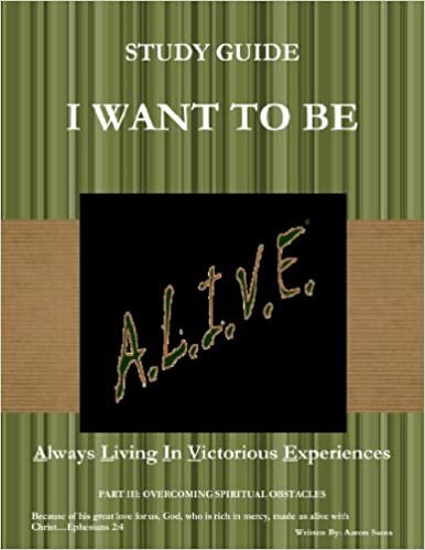 okumak (Study Guide) I WANT TO BE A.L.I.V.E. PART III: OVERCOMING SPIRITUAL OBSTACLES