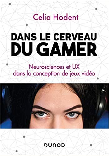 okumak Dans le cerveau du gamer - Neurosciences et UX dans la conception de jeux vidéo: Neurosciences et UX dans la conception de jeux vidéo (Hors Collection)