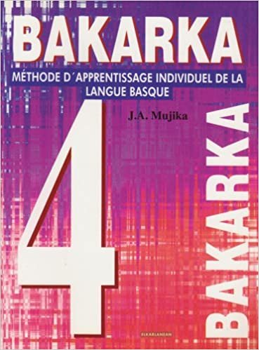 okumak Bakarka - méthode d&#39;apprentissage individuel de la langue basque (4) (Bakarka (4))