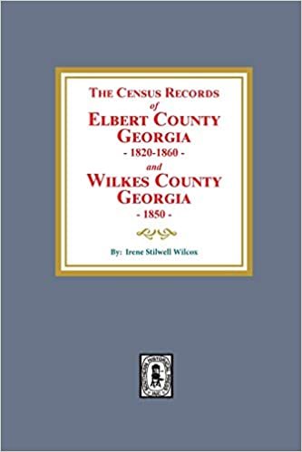 okumak The Census Records of Elbert County, Georgia, 1820-1860 and Wilkes County, Georgia, 1850