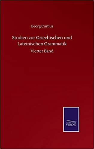 okumak Studien zur Griechischen und Lateinischen Grammatik: Vierter Band