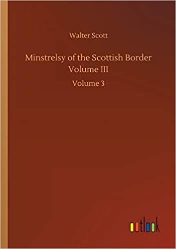 okumak Minstrelsy of the Scottish Border Volume III: Volume 3