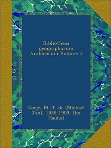 okumak Bibliotheca geographorum Arabicorum Volume 3