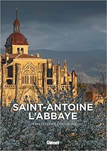 okumak Saint-Antoine-l&#39;Abbaye: Un millénaire d&#39;histoire (Patrimoine)