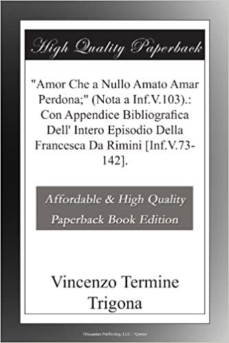 okumak &quot;Amor Che a Nullo Amato Amar Perdona;&quot; (Nota a Inf.V.103).: Con Appendice Bibliografica Dell&#39; Intero Episodio Della Francesca Da Rimini [Inf.V.73-142].