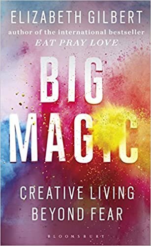 okumak Big Magic: Creative Living Beyond Fear