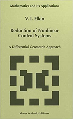 okumak Reduction of Nonlinear Control Systems: A Differential Geometric Approach (Mathematics And Its Applications (Closed))