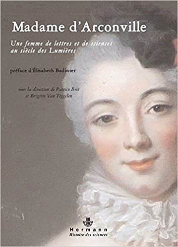 okumak Madame d&#39;Arconville (1720-1805): Une femme de lettres et de sciences au siècle des Lumières (HR.HIST.SCIENCE)