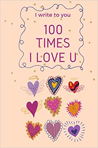 okumak I write to you 100 times I LOVE U | My Love I wrote a book for you: Fill in the Blank Book with your special message for 100 times.: Write it 100 ... gift. Perfect for special Anniversaries.