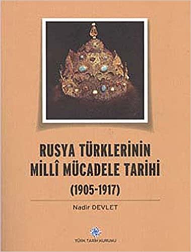 okumak Rusya Türklerinin Milli Mücadele tarihi (1905-1917)