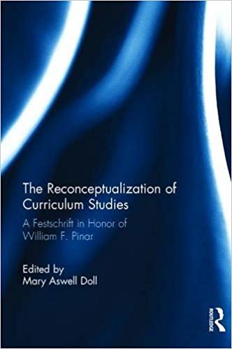 okumak The Reconceptualization of Curriculum Studies : A Festschrift in Honor of William F. Pinar
