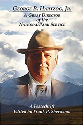 okumak George B. Hartzog, Jr.: A Great Director of the National Park Service