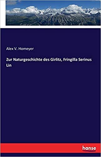 okumak Zur Naturgeschichte des Girlitz, Fringilla Serinus Lin