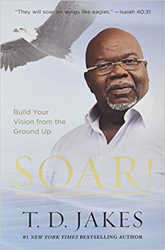 okumak Soar!: Build Your Vision from the Ground Up [Hardcover] Jakes, T. D.