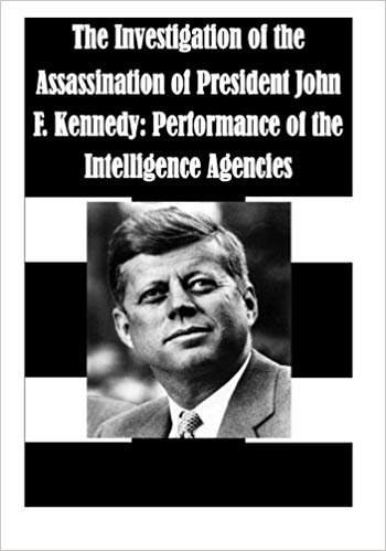 okumak The Investigation of the Assassination of President John F. Kennedy: Performance of the Intelligence Agencies