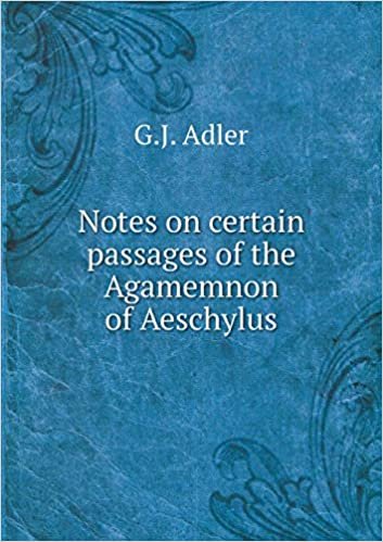 okumak Notes on certain passages of the Agamemnon of Aeschylus
