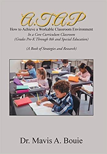 okumak A.T.A.P How to Achieve a Workable Classroom Environment: In a Core Curriculum Classroom (Grades Pre-K Through 8Th and Special Education) (A Book of Strategies and Research)