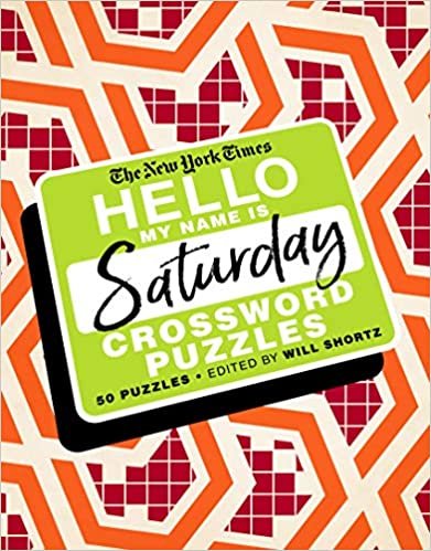okumak The New York Times Hello, My Name Is Saturday: 50 Saturday Crossword Puzzles